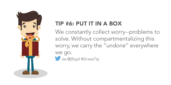 We constantly collect worry--problems to solve. Without compartmentalizing this worry, we carry the â€œundoneâ€ everywhere we go.