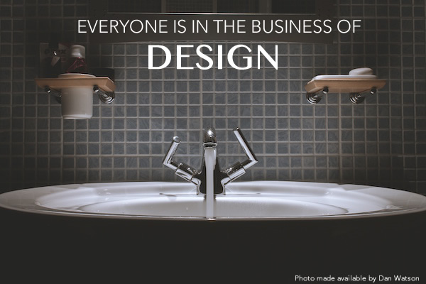 Everyon is in the business of Design